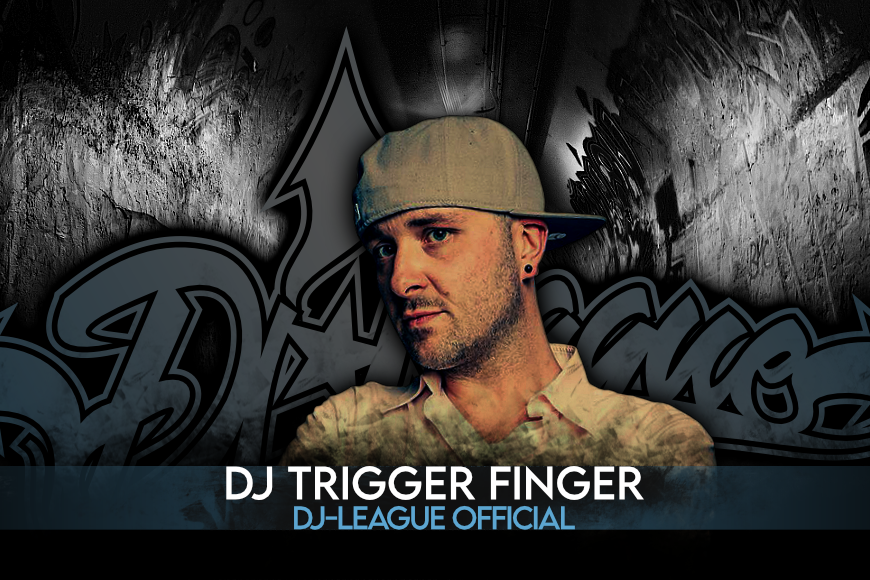 DJ-LEAGUE.NET | DJ Trigger Finger