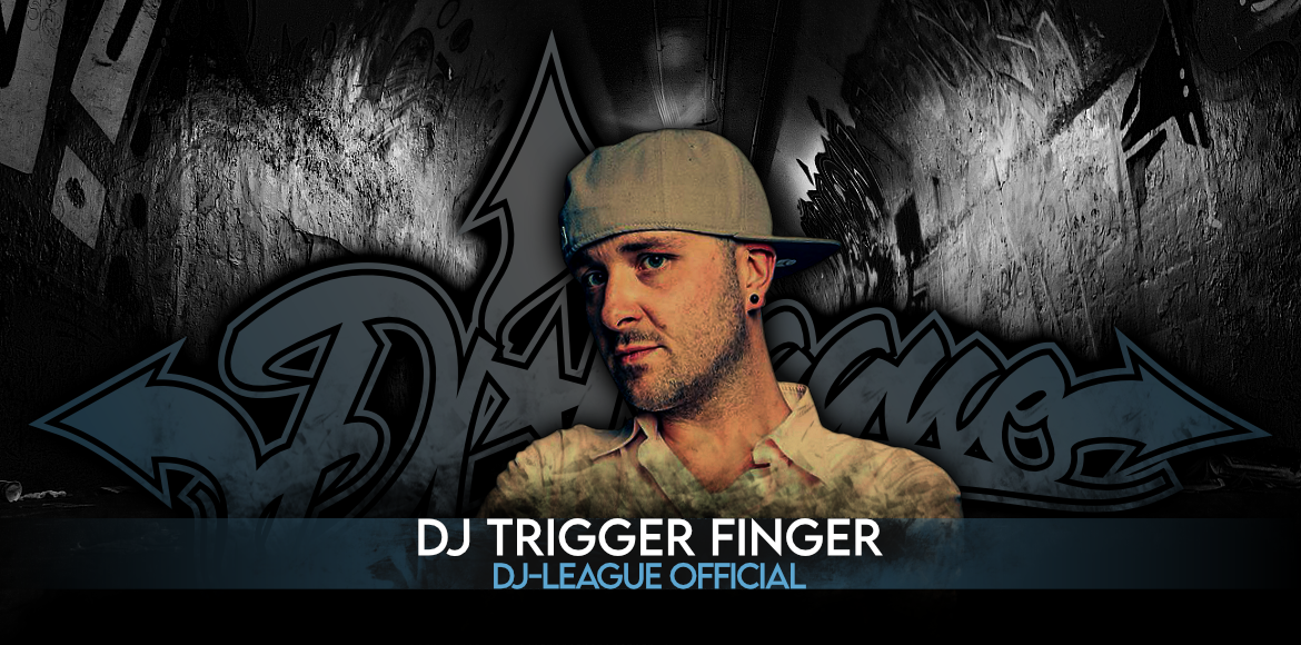 DJ-LEAGUE.NET | DJ Trigger Finger