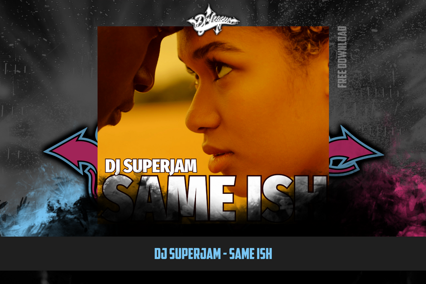 DJ-LEAGUE.NET | DJ Superjam - Same Ish