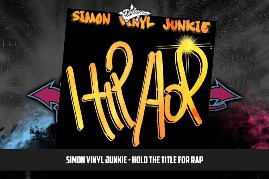 DJ-LEAGUE.NET | Simon Vinyl Junkie - Hold The Title For Rap