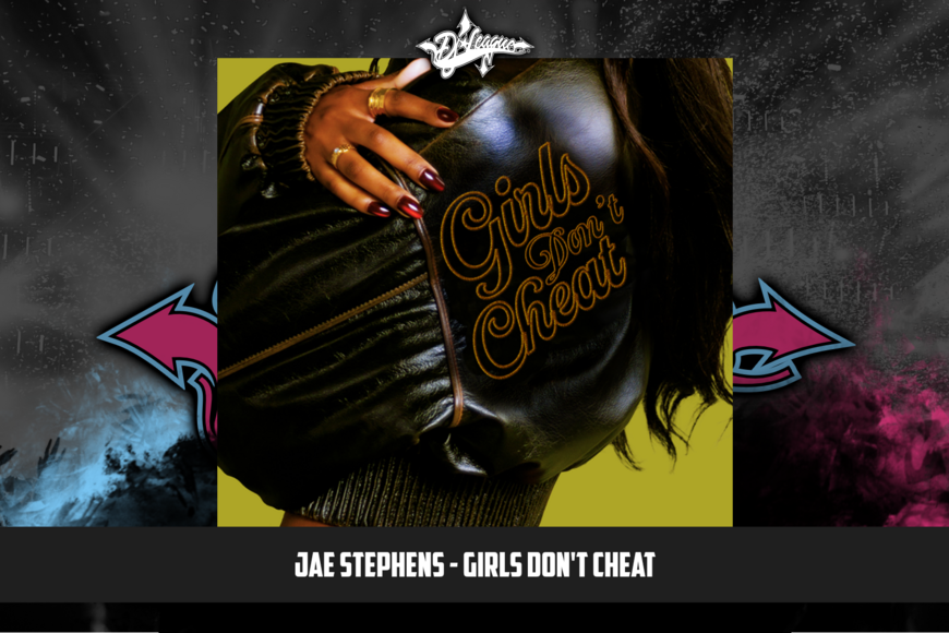 DJ-LEAGUE.NET | Jae Stephens - Girls Don't Cheat