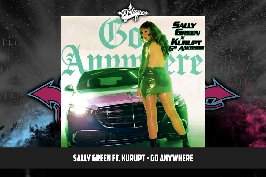 DJ-LEAGUE.NET | Sally Green ft. Kurupt - Go Anywhere