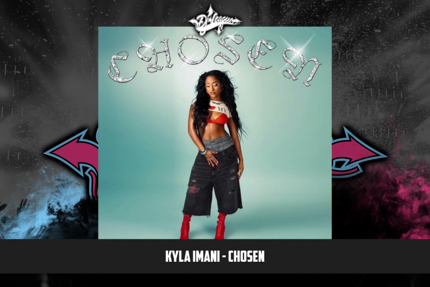 DJ-LEAGUE.NET | Kyla Imani - Chosen