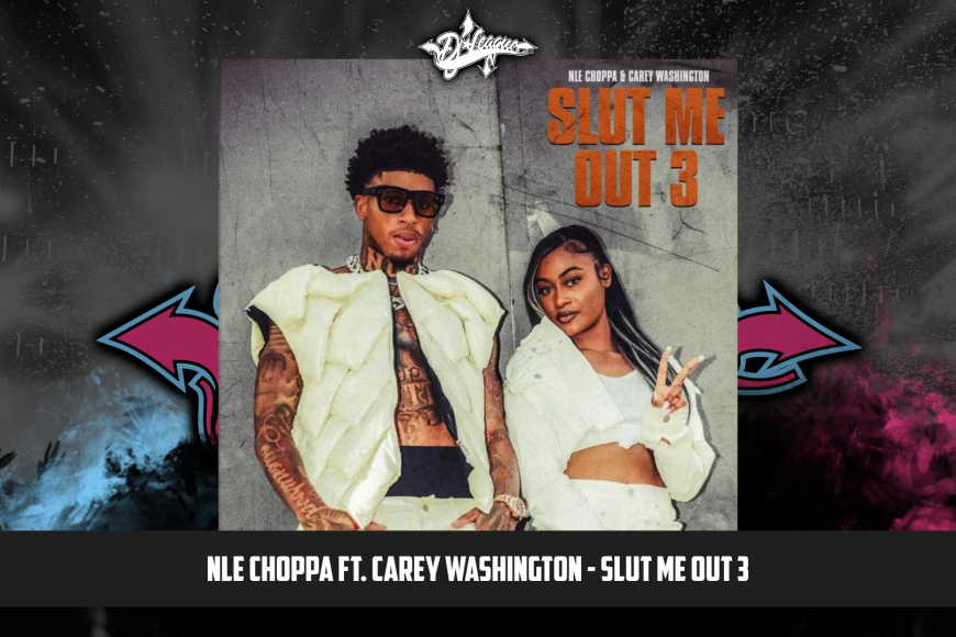 DJ-LEAGUE.NET | NLE Choppa ft. Carey Washington - Slut Me Out 3