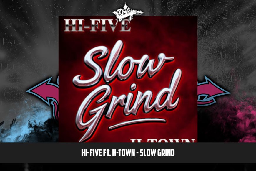 DJ-LEAGUE.NET | Hi-Five ft. H-Town - Slow Grind