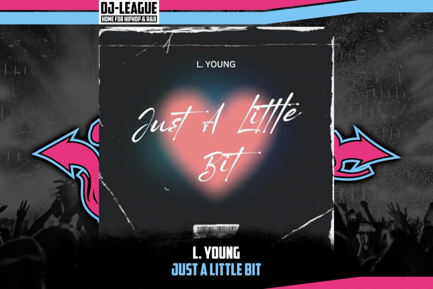 DJ-LEAGUE.NET | L. Young - Just A Little Bit