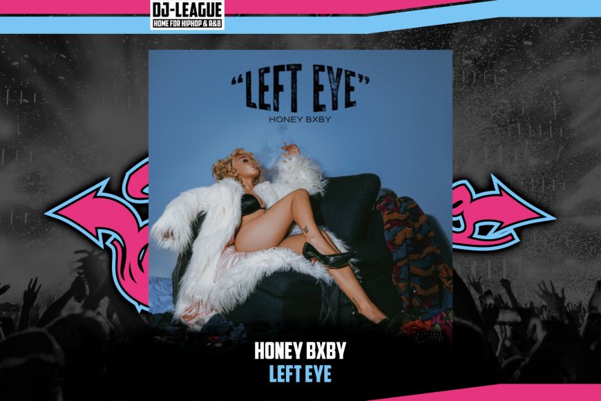 DJ-LEAGUE.NET | Honey Bxby - Left Eye