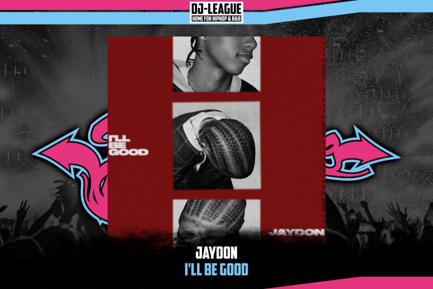 DJ-LEAGUE.NET | Jaydon - I'll Be Good