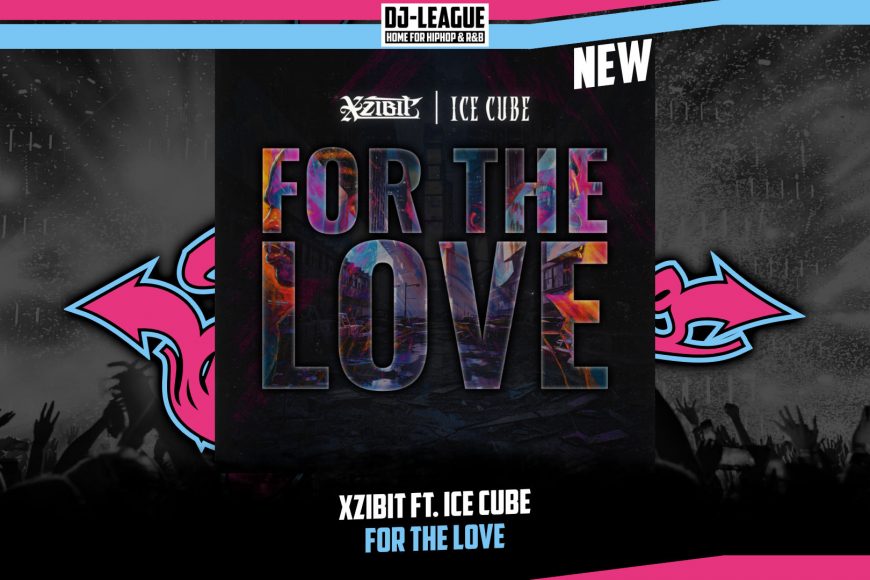 DJ-LEAGUE.NET | Xzibit ft. Ice Cube - For The Love