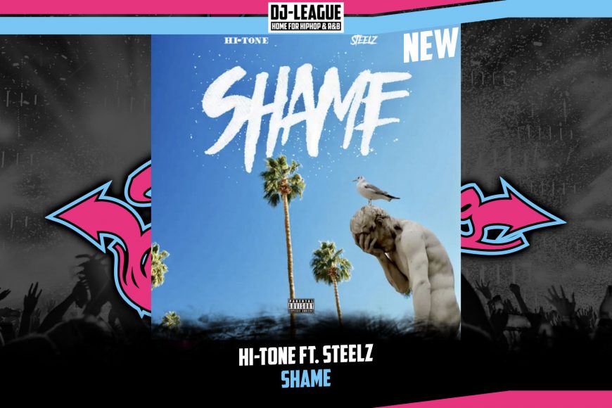 DJ-LEAGUE.NET | Hi-Tone ft. Steelz - Shame