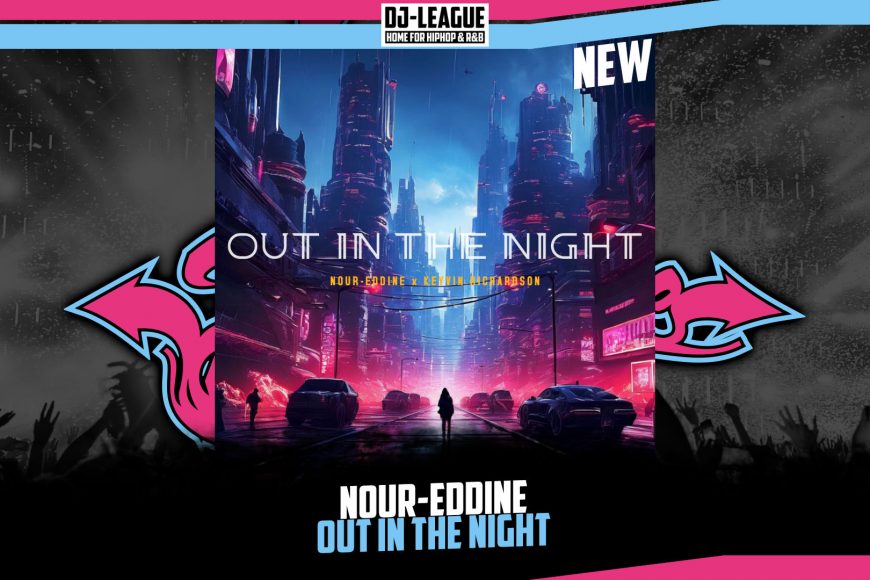 DJ-LEAGUE.NET | Nour-Eddine ft. Keyvin Richardson - Out In The Night