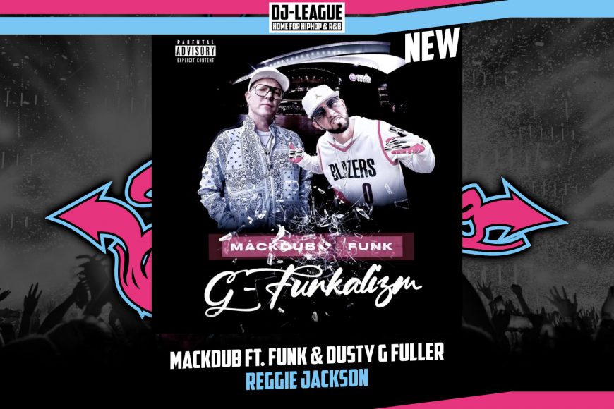 DJ-LEAGUE.NET | Mackdub ft. Funk & Dusty G Fuller - Reggie Jackson