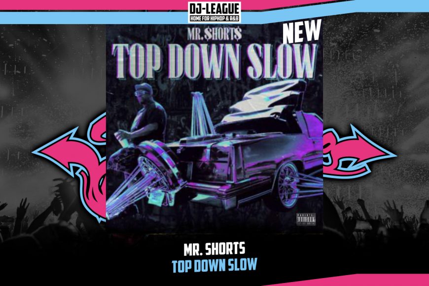 DJ-LEAGUE.NET | Mr. Shorts - Top Down Slow