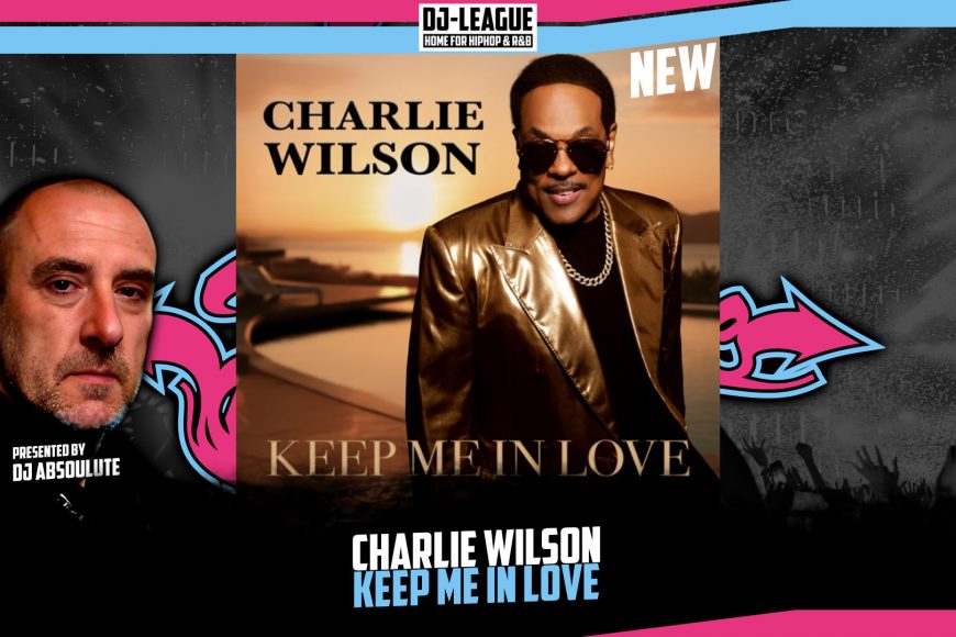 DJ-LEAGUE.NET | Charlie Wilson - Keep Me In Love