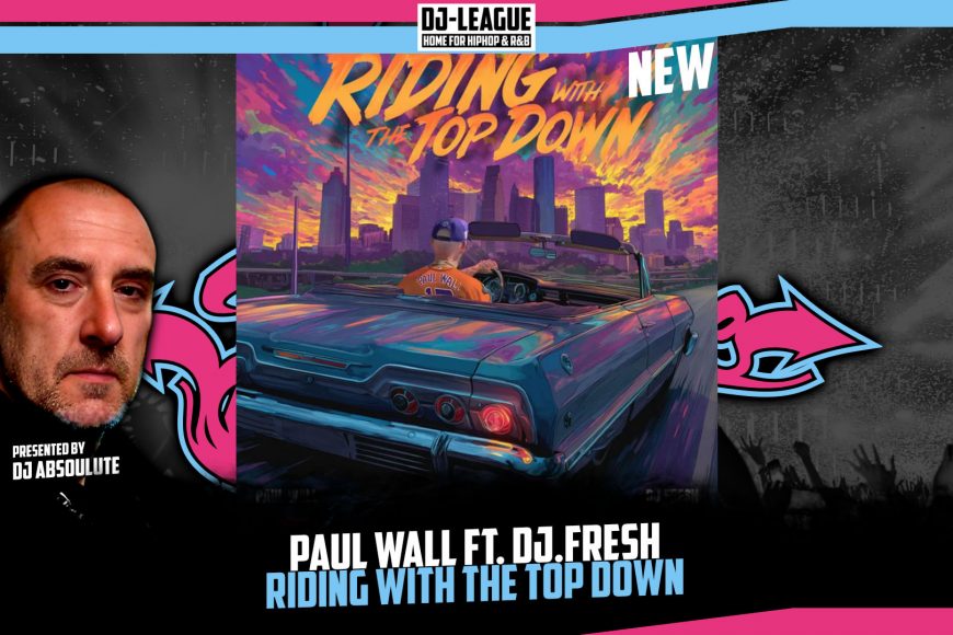DJ-LEAGUE.NET | Paul Wall ft. DJ.Fresh - Riding With The Top Down
