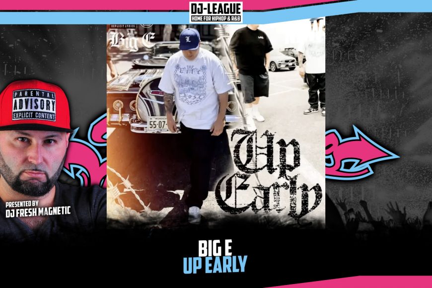 DJ-LEAGUE.NET | Big E - Up Early