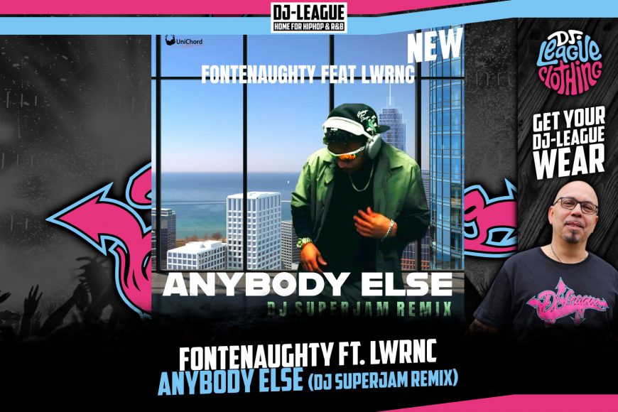DJ-LEAGUE.NET | Fontenaughty ft. LWRNC - Anybody Else (DJ Superjam Remix)