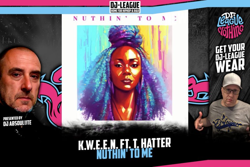 DJ-LEAGUE.NET | K.W.E.E.N. ft. T. Hatter - Nuthin' To Me
