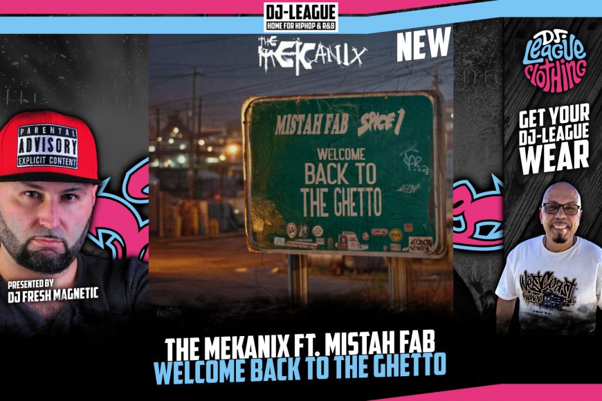 DJ-LEAGUE.NET | The Mekanix ft. Mistah Fab & Spice 1 - Welcome Back To The Ghetto