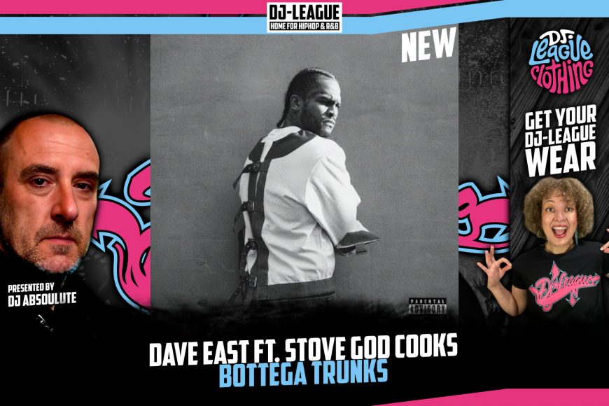 DJ-LEAGUE.NET | Dave East ft. Stove God Cooks - Bottega Trunks