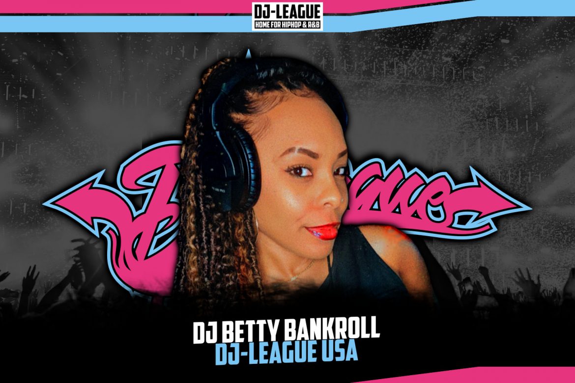 DJ-LEAGUE.NET | DJ Betty Bankroll