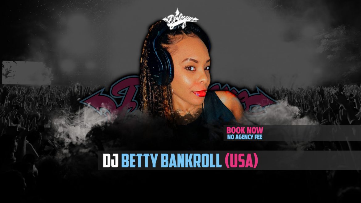 DJ-LEAGUE.NET | DJ Betty Bankroll