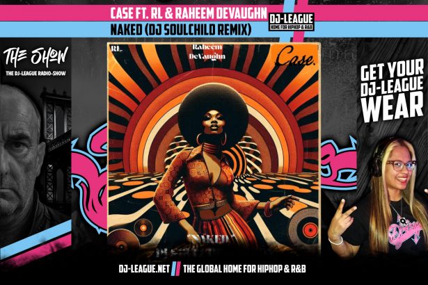DJ-LEAGUE.NET | Case ft. RL & Raheem DeVaughn - Naked (DJ Soulchild Remix)