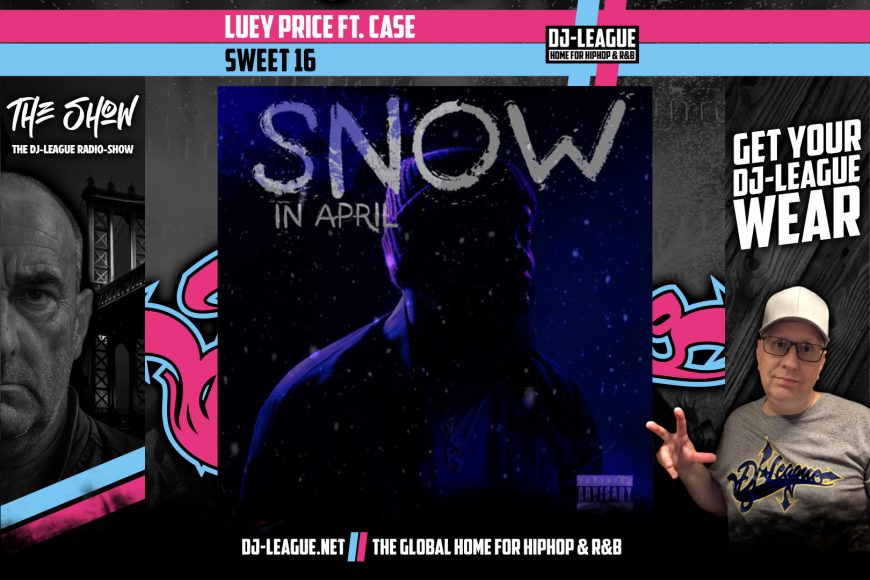 DJ-LEAGUE.NET | Luey Price ft. Case - Sweet 16
