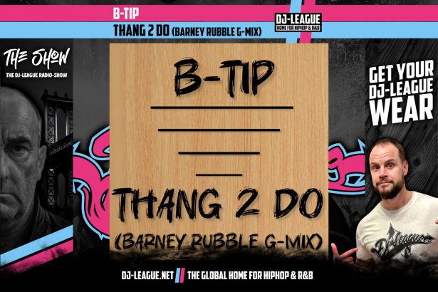 DJ-LEAGUE.NET | B-Tip - Thang 2 Do (Barney Rubble G-Mix)