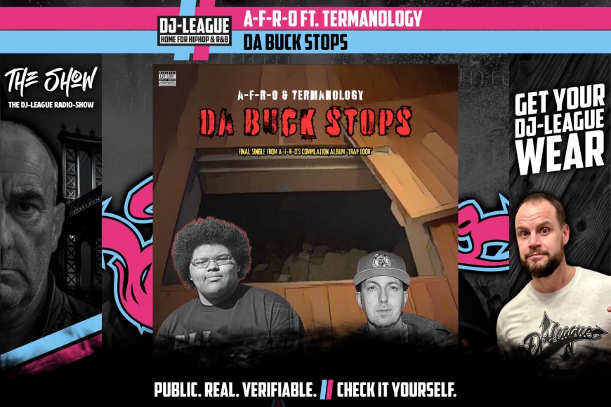 DJ-LEAGUE.NET | A-F-R-O ft. Termanology - Da Buck Stops