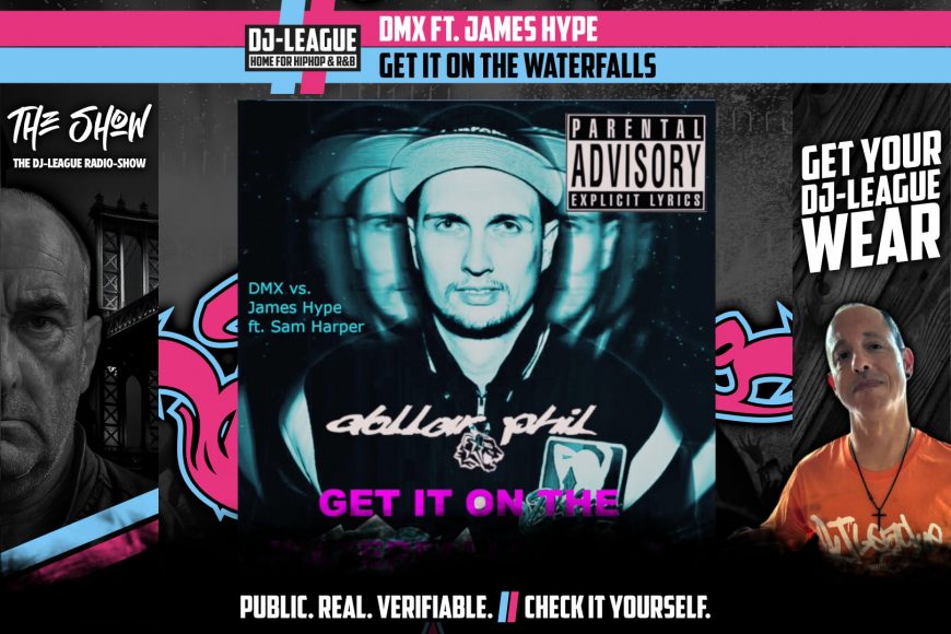 DJ-LEAGUE.NET | DMX ft. James Hype & Sam Harper – Get It On The Waterfalls (DollarPhil MashUpRemix)
