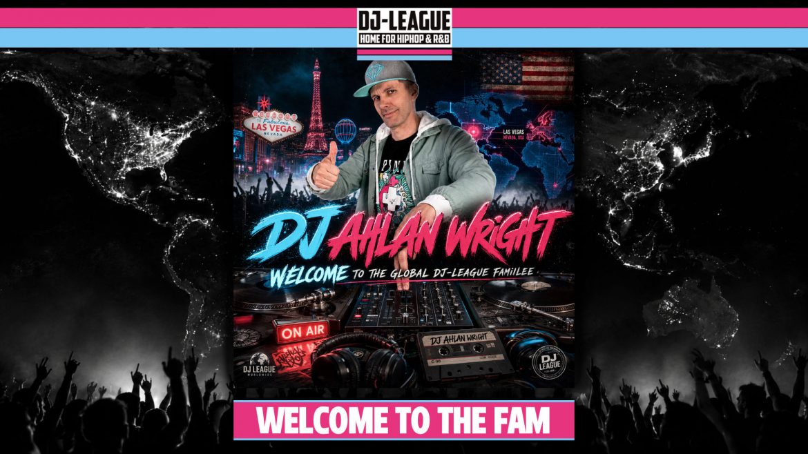 DJ-LEAGUE.NET | DJ-League welcomes DJ Ahlan Wright – HipHop & R&B Community