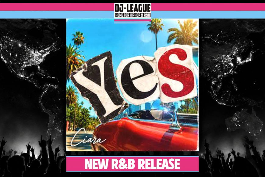 DJ-LEAGUE.NET | Ciara - Yes - R&B Track
