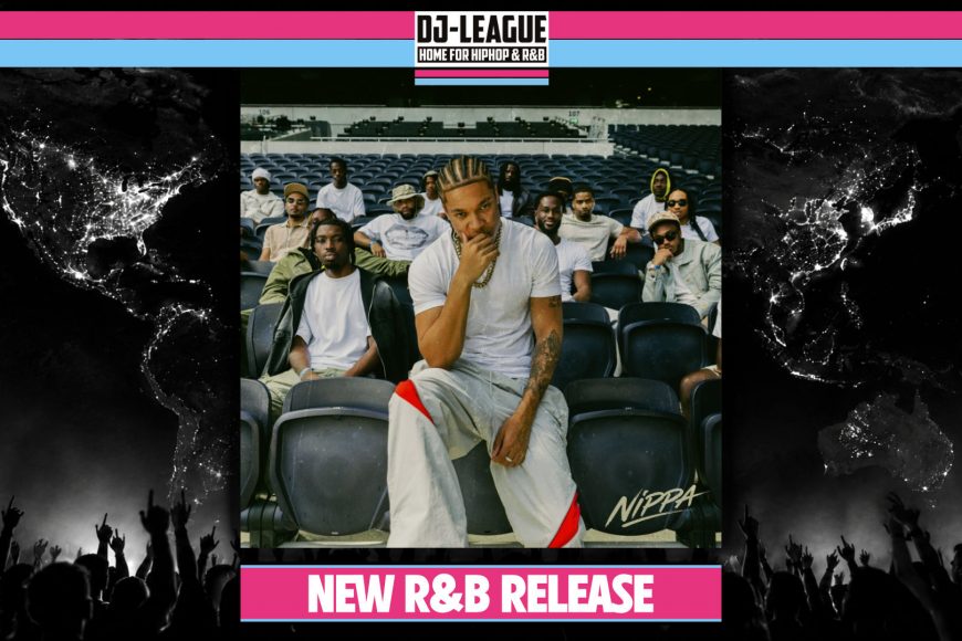 DJ-LEAGUE.NET | Nippa ft. Blxst - Homegrown - R&B Track
