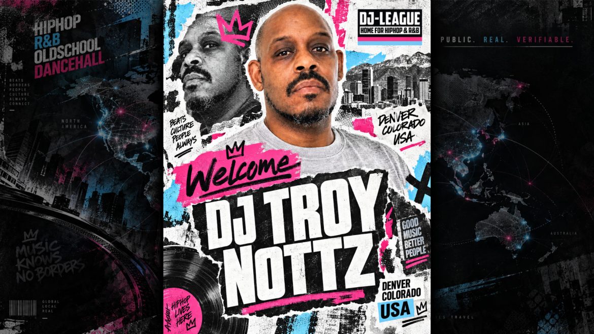 DJ-LEAGUE.NET | DJ-League welcomes DJ Troy Nottz – HipHop & R&B Community